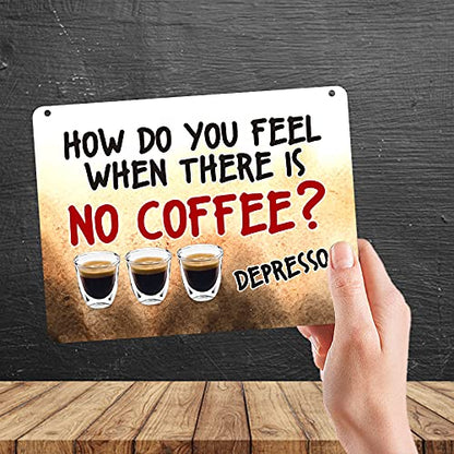 Kruzroyal MP379 How do you feel,When there is No Coffee?,Depresso. Funny Novelty Retro Vintage Metal Wall Sign Plaque 20cm x 15cm