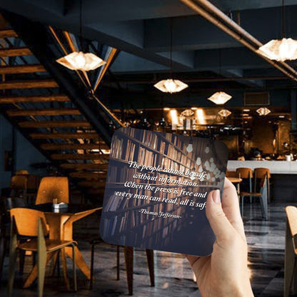 CS773 The People Cannot be Safe Without Information. When The Press is Free and Every Man can Read, All is Safe. - Thomas Jefferson Novelty Funny Coffee Tea Drink Gift Glossy MDF Wooden Coaster
