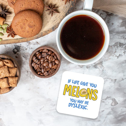 CS449 If Life give You Melons You May be Dyslexic Novelty Funny Coffee Tea Drink Gift Glossy MDF Wooden Coaster