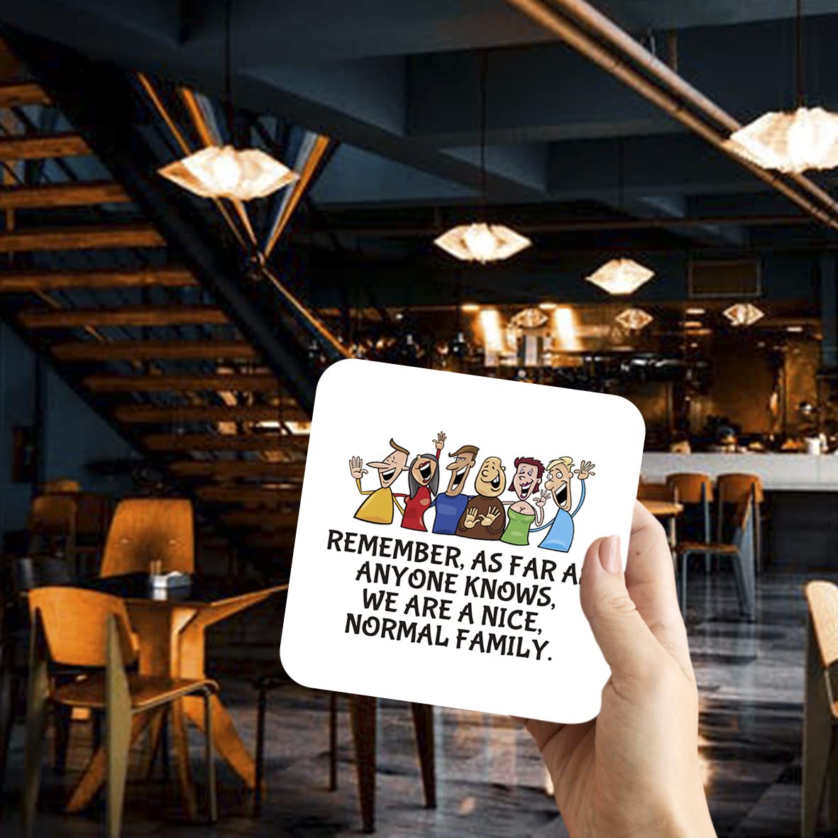 CS754 Remember, as far as Anyone Knows, we are Nice, Normal Family. Novelty Funny Coffee Tea Drink Gift Glossy MDF Wooden Coaster