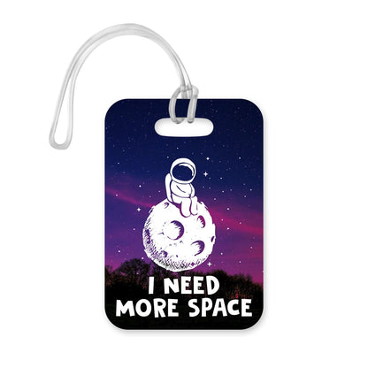 LT045 I Need More Space Novelty Funny Unique Designer Gift Glossy Plastic Suitcase Luggage Tag