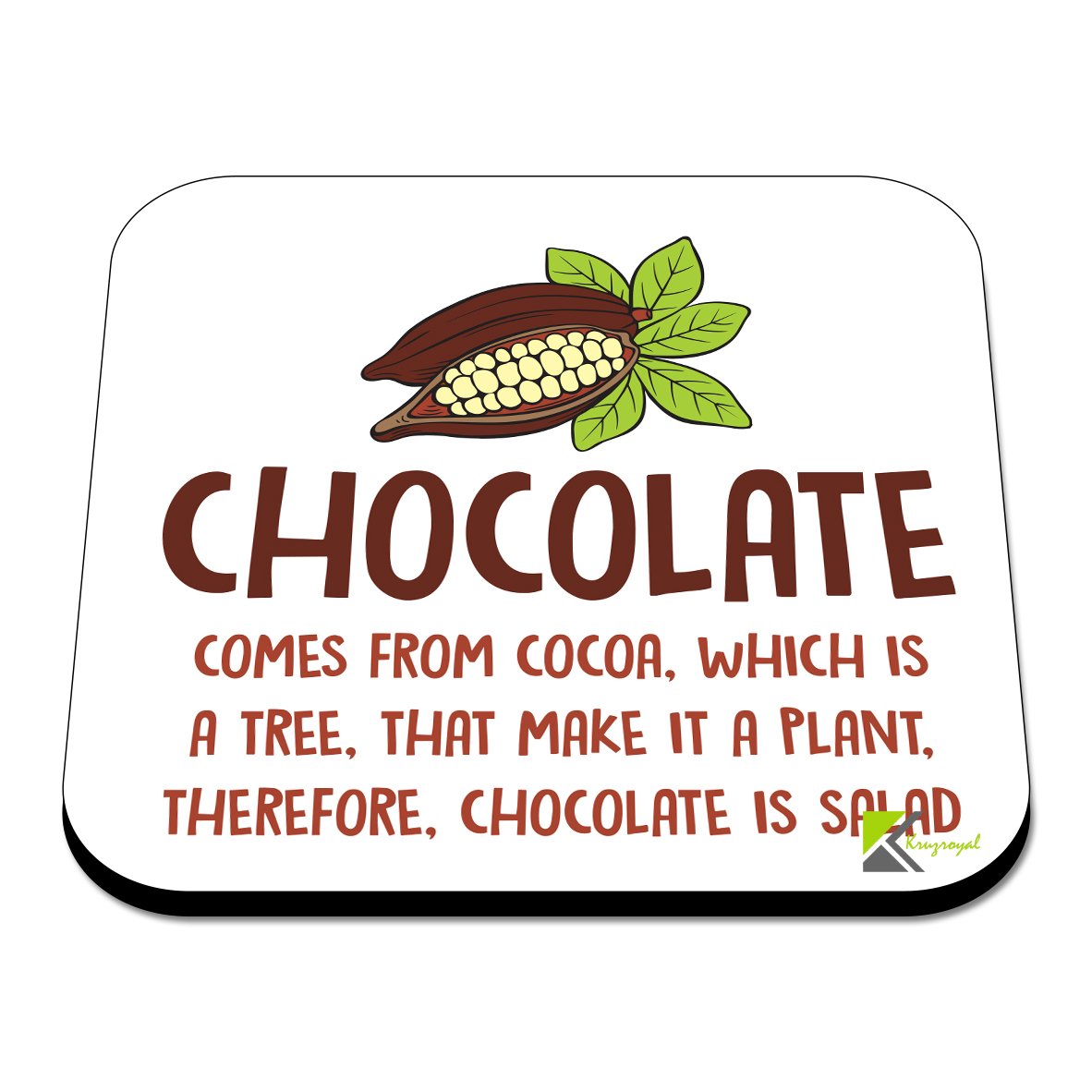 CS349 Chocolate Comes from Cocoa, which is a Tree, That Make it a Plant, Therefore, Chocolate is Salad. Novelty Funny Coffee Tea Drink Gift Glossy MDF Wooden Coaster
