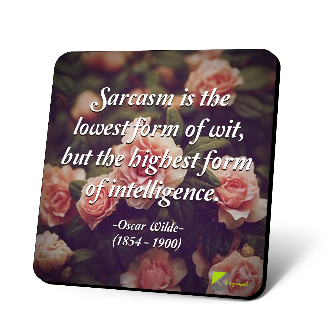 CS771 Sarcasm is The Lowest Form of wit, but The Highest Form of Intelligence. - Oscar Wilde (1854-1900) Novelty Funny Coffee Tea Drink Gift Glossy MDF Wooden Coaster