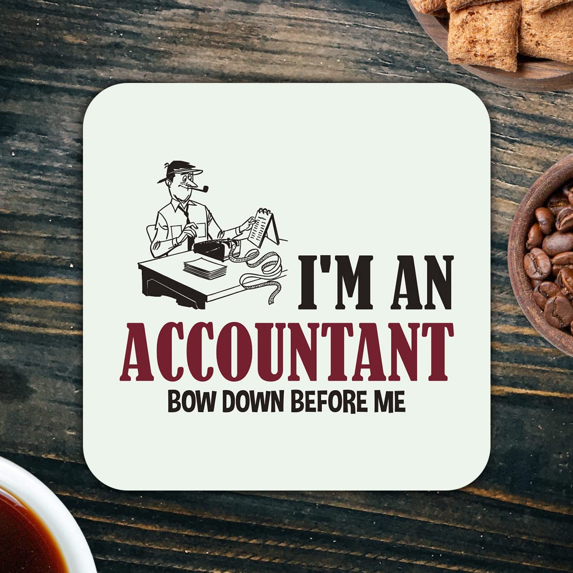 CS660 I'm an Accountant Bow Down Before me Novelty Funny Coffee Tea Drink Gift Glossy MDF Wooden Coaster