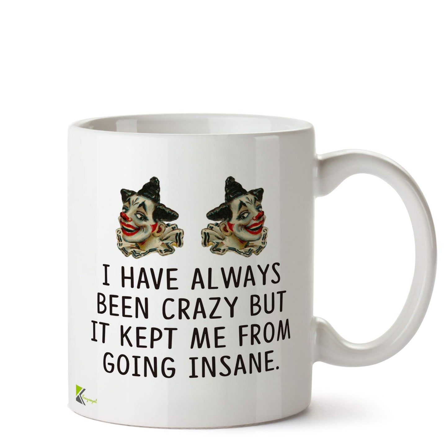 Kruzroyal DZ560 I Have Always Been Crazy but it Kept me from Going Insane Funny Novelty Great Gift Idea Coffee Tea Ceramic Mug