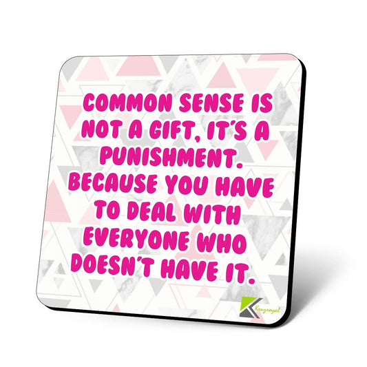CS1105 Common Sense is not a Gift, It's a Punishment Novelty Funny Coffee Tea Drink Gift Glossy MDF Wooden Coaster
