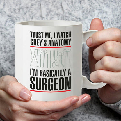 Kruzroyal DZ288 Trust Me, I Watch Grey's Anatomy I'm Basically A Surgeon Funny Novelty Great Gift Idea Coffee Tea Mug