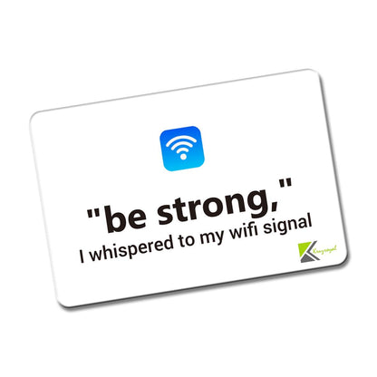 Kruzroyal FM144 "BE STRONG" i whispered to my wifi signal Novelty Funny Gift Idea Glossy Rectangle Metal Fridge Magnet
