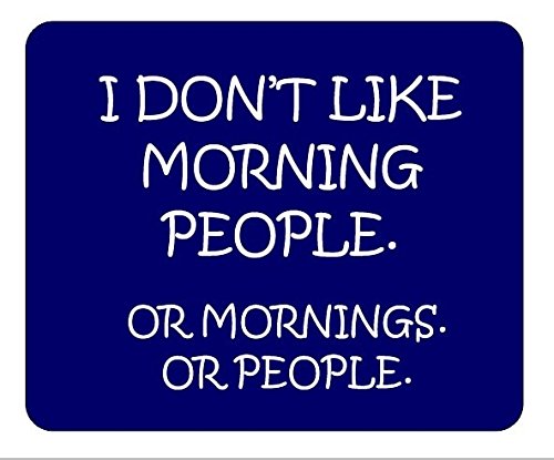 I Don't Like Morning People Or Mornings Or People Mousemat/Pad Anti Slip Computer PC Laptop Mouse Mat