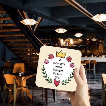 CS648 If Mother's were Flowers I'd Pick You Novelty Funny Coffee Tea Drink Gift Glossy MDF Wooden Coaster