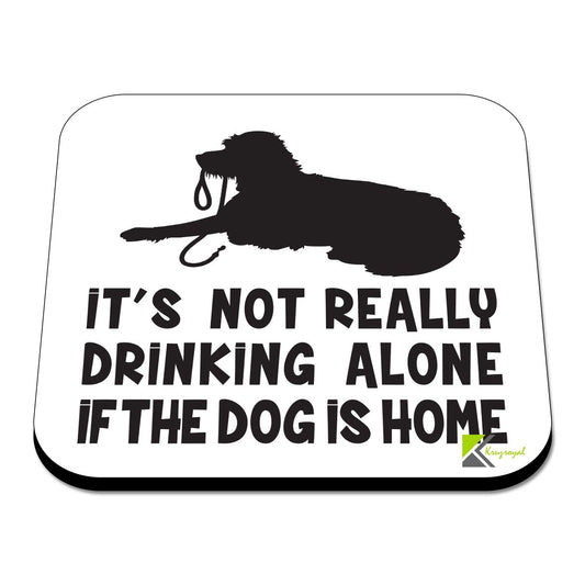 CS328 It's not Really Drinking Alone if The Dog is Home Novelty Funny Coffee Tea Drink Gift Glossy MDF Wooden Coaster