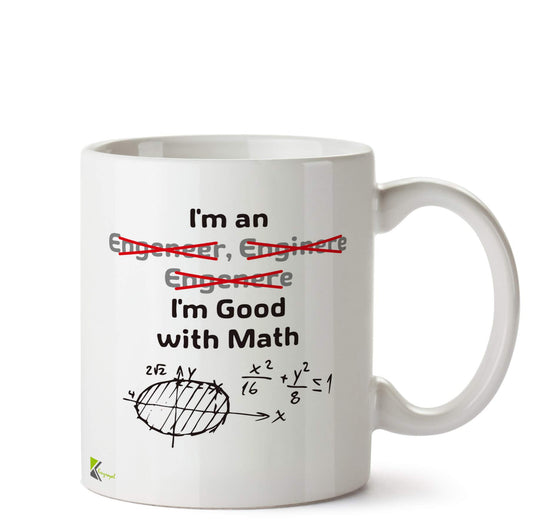 Kruzroyal DZ538 I'm an Engineer I'm Good with Math Funny Novelty Great Gift Idea Coffee Tea Ceramic Mug