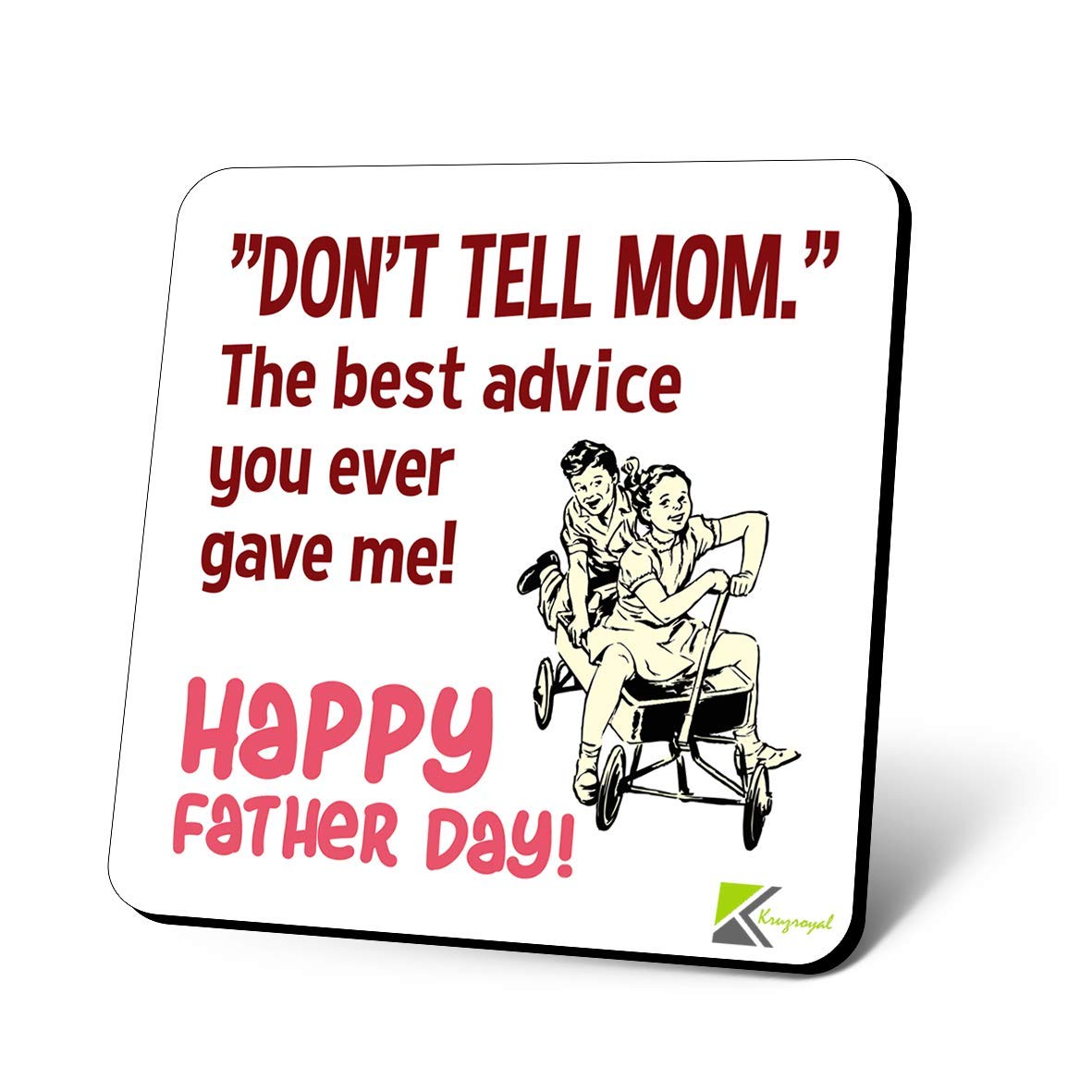 CS1192 "Don't Tell mom." The Best Advice You Ever gave me! Happy Father's Day! Novelty Funny Coffee Tea Drink Gift Glossy MDF Wooden Coaster