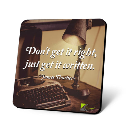CS772 Don't get it Right, just get it Written. - James thurber Novelty Funny Coffee Tea Drink Gift Glossy MDF Wooden Coaster