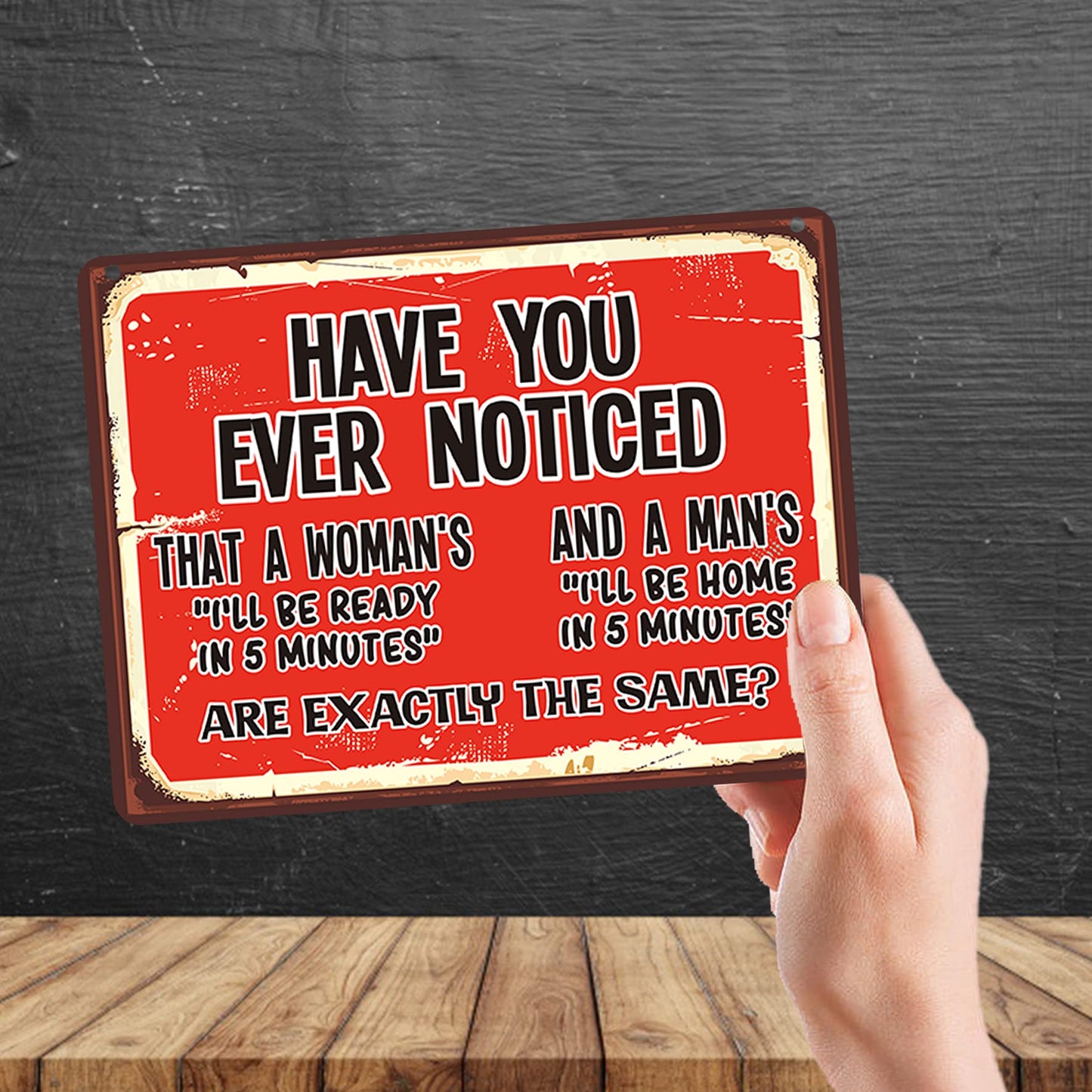Kruzroyal MP146 Have you ever noticed i'll be ready in 5 minutes & i'll be home in 5 minutes are exactly the same? Funny Novelty Retro Vintage Metal Wall Sign Plaque 20cm x 15cm
