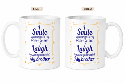 Kruzroyal Funny Sister-in-Law Mug, I Smile Because You're My Sister-in-Law, i Laugh Because You Married My Brother Novelty Gift for Her, Birthday & Christmas, White Ceramic, 11 oz