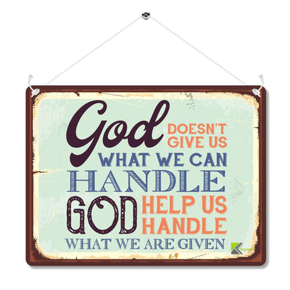 Kruzroyal MP077 God doesn't give us what we can handle, God help us handle what we are given Funny Novelty Retro Vintage Metal Wall Sign Plaque 20cm x 15cm