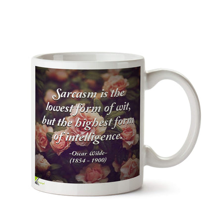 Kruzroyal DZ571 Sarcasm is The Lowest Form of wit, but The Highest Form of Intelligence. - Oscar Wilde (1854-1900) Funny Novelty Great Gift Idea Coffee Tea Ceramic Mug