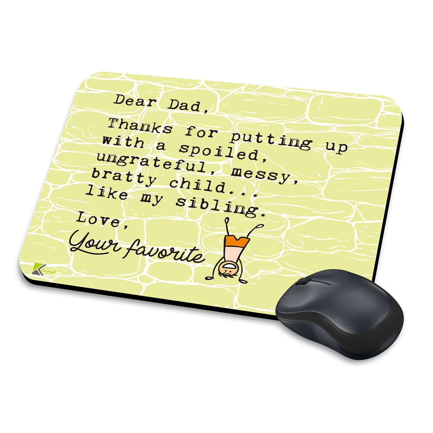 MM208 - Dear Dad, Thanks for putting up with a spoiled,ungrateful,messy,bratty child.Like my sibling Love,Your favorite Funny Novelty Gift Mousemat/MousePad Anti Slip Laptop Computer PC Mouse Mat