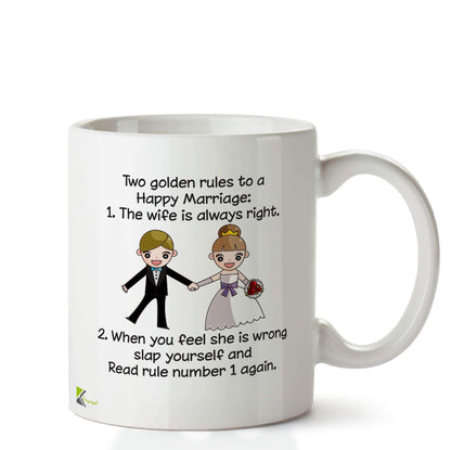 DZ642 Two golden rules to a Happy Marriage: 1- The wife is always right. 2- When you feel she is wrong slap yourself and Read rule number 1 again. Funny Novelty Great Gift Idea Coffee Tea Ceramic Mug