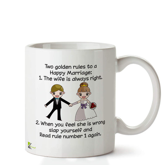 DZ642 Two golden rules to a Happy Marriage: 1- The wife is always right. 2- When you feel she is wrong slap yourself and Read rule number 1 again. Funny Novelty Great Gift Idea Coffee Tea Ceramic Mug