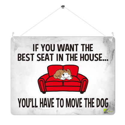Kruzroyal MP436 If you want the best seat in the house... you'll have to move the dog Funny Novelty Retro Vintage Metal Wall Sign Plaque 20cm x 15cm