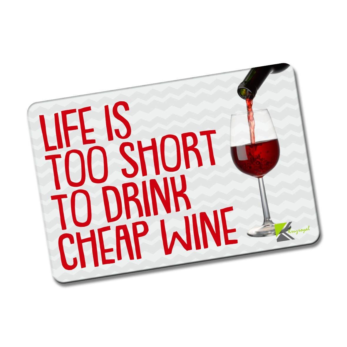 Kruzroyal FM105 Life is too short to drink cheap wine Novelty Funny Gift Idea Glossy Rectangle Metal Fridge Magnet