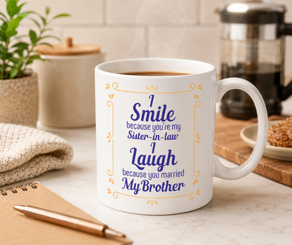 Kruzroyal Funny Sister-in-Law Mug, I Smile Because You're My Sister-in-Law, i Laugh Because You Married My Brother Novelty Gift for Her, Birthday & Christmas, White Ceramic, 11 oz