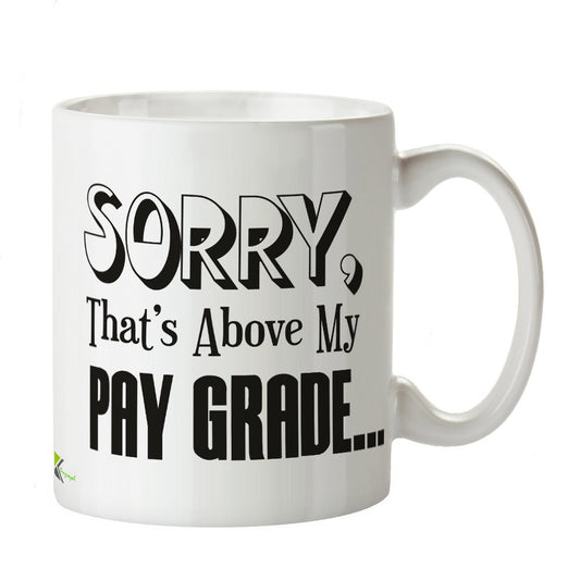 Kruzroyal DZ391 Sorry, That's Above My Pay Grade / Funny Office Mug/boss Funny Novelty Great Gift Idea Coffee Tea Mug