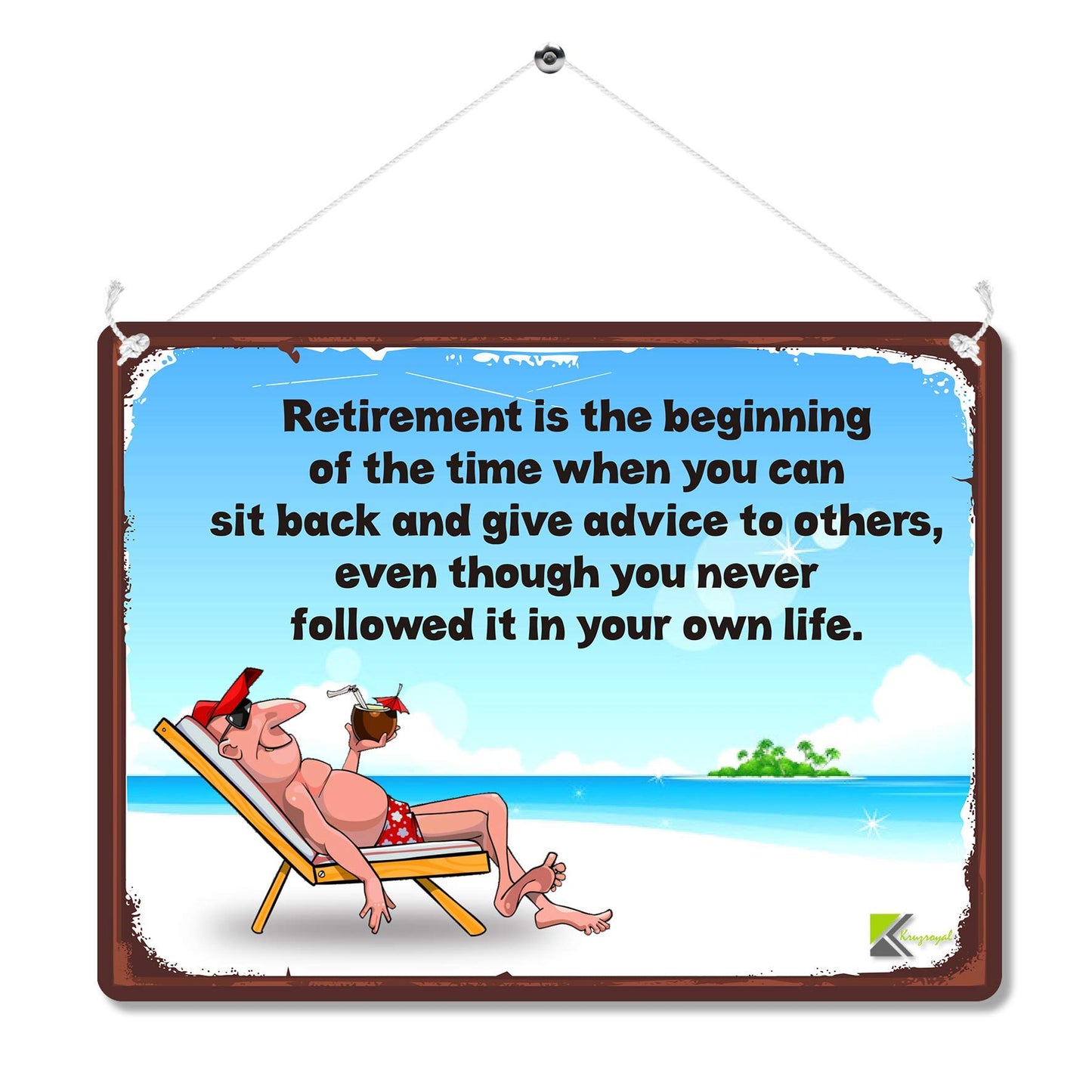 Kruzroyal MP169 Retired person advice Funny Novelty Retro Vintage Metal Wall Sign Plaque 20cm x 15cm