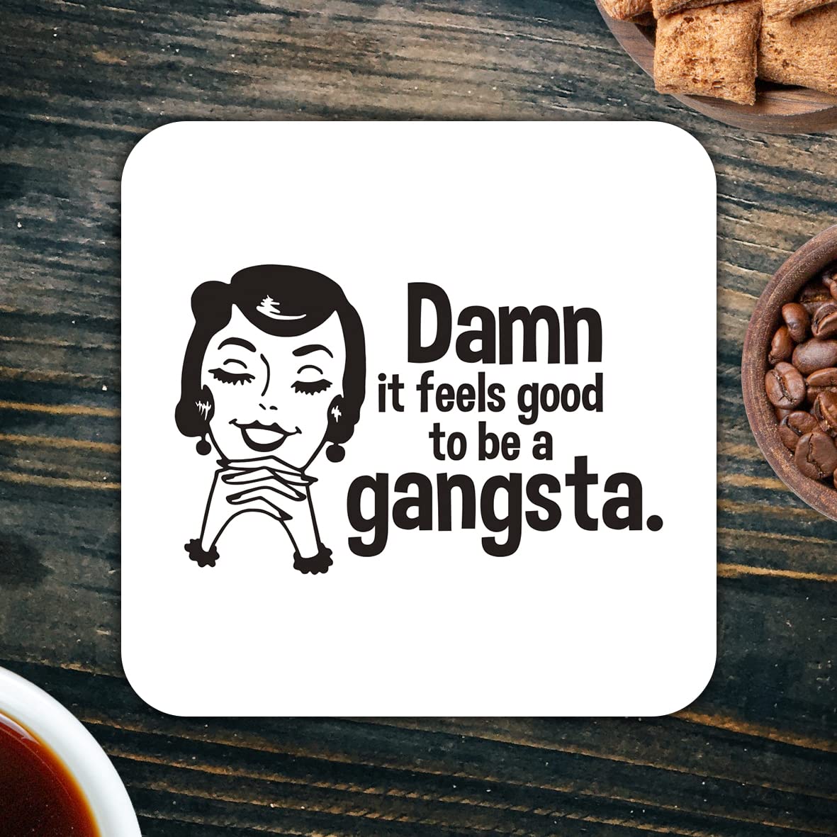 CS578 Damn it Feels Good to be a Gangsta. Novelty Funny Coffee Tea Drink Gift Glossy MDF Wooden Coaster