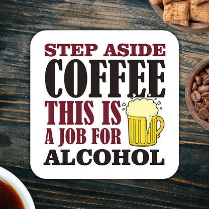CS530 Step Aside Coffee This is a Job for Alcohol Novelty Funny Coffee Tea Drink Gift Glossy MDF Wooden Coaster