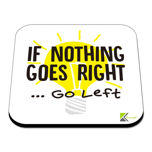 CS457 If Nothing goes Right ... go Left Novelty Funny Coffee Tea Drink Gift Glossy MDF Wooden Coaster